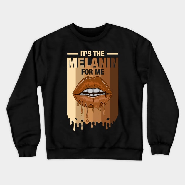 It's The Melanin For Me Melanated Black History Juneteenth Crewneck Sweatshirt by Schied Tungu 